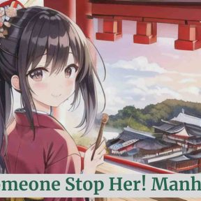 Someone Stop Her Raw: A Fun and Funny Manhwa Adventure